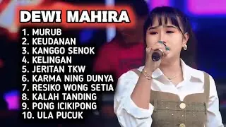 FULL ALBUM TERBARU 2026 DEWI MAHIRA MURUB - KEUDANAN - KANGGO SENOK - KELINGAN