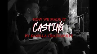 CASTING BY KAMILLA CRAZY-WHITE | how we made it | документальный фильм