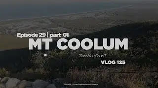 #TRAVELOGY MOUNT COOLUM | HIKING THE VOLCANIC DOME | NAIK GUNUNG DI AUSTRALIA | EP 29 PART 01