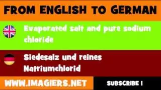 FROM ENGLISH TO GERMAN = Evaporated salt and pure sodium chloride