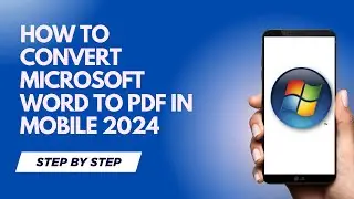 HOW TO CONVERT MICROSOFT WORD TO PDF IN MOBILE 2024 | STEP BY STEP TUTORIAL | BEGINNERS GUIDE