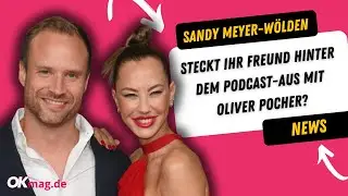 Oliver Pocher: Ist Sandy Meyer-W&ouml;ldens Partner der wahre Grund f&uuml;r ihren Podcast-Ausstieg?