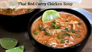 Thai Red Curry Chicken Soup | Spicy Thai Chicken Soup | Thai Red Curry Soup | Thai Chicken Soup