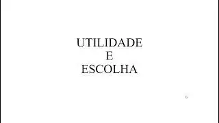 Monitoria Microeconomia 1 - Utilidade e Escolha - 2021.2