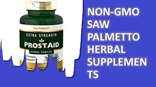 Top NON-GMO Saw Palmetto Herbal Supplements Available On Amazon