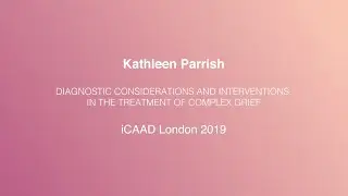 DIAGNOSTIC CONSIDERATION AND INTERVENTIONS IN THE TREATMENT OF COMPLEX GRIEF
