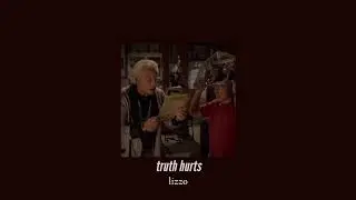 ( slowed down ) truth hurts