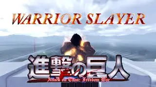 Warrior Slayer | Attack on titan: Freedom war
