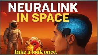 The Shocking Truth About Neuralink & Space Travel