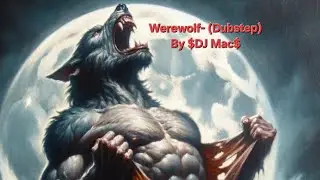 $DJ Mac$- Werewolf (Dubstep)🔥🎵