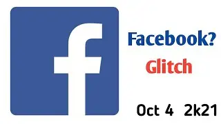 Facebook Glitch! Facebook not Working problem! Oct 4 2021