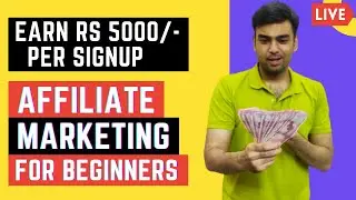 Earn 5000/- Per Signup | Affiliate Marketing For Beginners | Earn Money Without Website Free [Easy]
