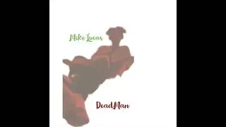 Mike Lucas - DeadMan