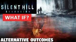 Silent Hill Ascension - WHAT IF? Alternative Outcomes