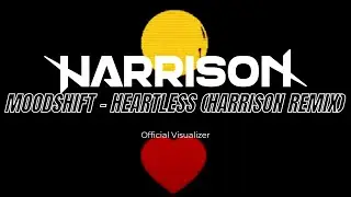 Moodshift - Heartless (Harrison Remix)