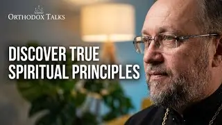 Spiritual Life in the Orthodox Church | Principles Explained
