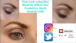 First Look using Blue Blood by Jeffree Star Cosmetics, Quick Neutral Look!