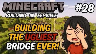 eepblah играет в Minecraft #28 — Самый уродливый мост в Minecraft (но он мне всё равно нравится)
