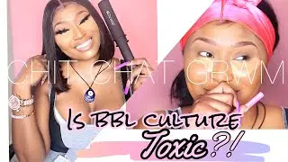 CHIT CHAT GRWM | Is BBL Culture Toxic ? | Jaiye Pierre
