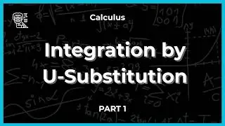 U-Substitution Explained: How and Why It Works (Integration Basics)