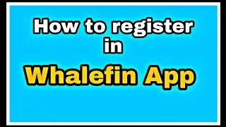 How to Register in Whalefin app / Do Kyc  and approve for 2 minutes