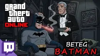 BETEG BATMAN *GTA Online -VÁGATLAN-*