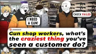 Gun Shop Workers, What&rsquo;s The Craziest Thing You&rsquo;ve Seen A Customer DO?