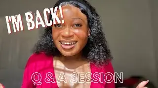 After 2 years away, I’m finally back|| Q & A session || Get to know me