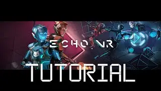 Echo VR Tutorial