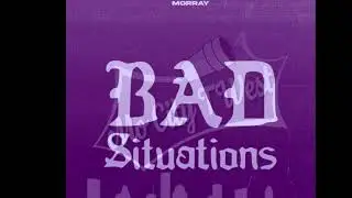 Morray - Bad Situations Chopped & Screwed