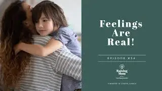Raising Mom Podcast: Feelings Are Real! Ep34