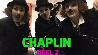VLOG#5 CHAPLIN deel 2