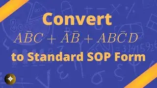 How to Convert Boolean Expressions to Standard SOP Form.