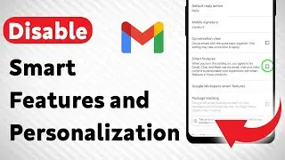How To Disable Smart Features and Personalization in Gmail App (Updated)