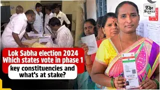 Lok Sabha election 2024: Which states vote in phase 1, key constituencies and what&rsquo;s at stake?