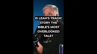Is Leah's Tragic Story the Bible's Most Overlooked Tale?