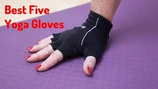✅ Top 5: Best Yoga Gloves 2022 [Tested & Reviewed]