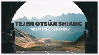 Tejen Ots&uuml;ji Shiang | Tell Me the Old Story