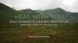 Daily Epigenetic Healing Meditation | Healing on a Cellular Level