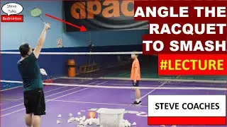 #LECTURE Angle the racquet to smash - Badminton Training with Steve 20250907