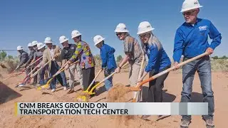 CNM breaks ground on transportation technology center