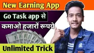 Go Task App Se Paise Kaise Kamaye || Unlimited Trick || Rj Youtuber
