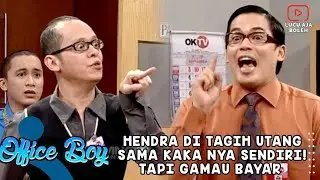 HENDRA DI TAGIH UTANG SAMA KAKA NYA SENDIRI! TAPI GAMAU BAYAR - OB OFFICE BOY