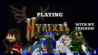 Playing Hypixel with Friends!