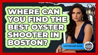 Where Can You Find The Best Oyster Shooter In Boston? - Everything About Boston