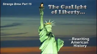 Strange Brew: Part 15: The GasLight of Liberty