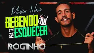 MC ROGINHO - BEBENDO PRA TE ESQUECER - &Aacute;UDIO OFICIAL 2018
