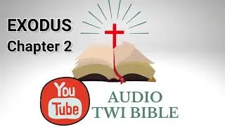 ✝️ Exodus Chapter 2 - Audio Twi Bible reading   📖