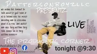 Pattersonboyzllc presentz The producers corner 
