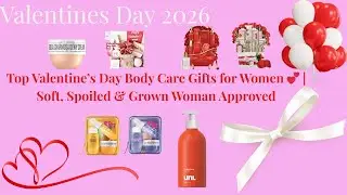 Top Valentine&rsquo;s Day Body Care Gifts for Women 💕 |Soft, Spoiled & Grown Woman Approved #ValentinesDay